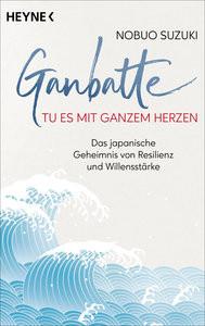 Ganbatte - Tu es mit ganzem Herzen Suzuki, Nobuo; Sommerfeld, Julia (Übersetzung) Taschenbuch 