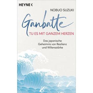 Ganbatte - Tu es mit ganzem Herzen Suzuki, Nobuo; Sommerfeld, Julia (Übersetzung) Taschenbuch 