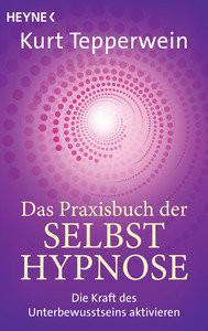 Das Praxisbuch der Selbsthypnose Tepperwein, Kurt Taschenbuch 