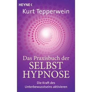 Das Praxisbuch der Selbsthypnose Tepperwein, Kurt Taschenbuch 