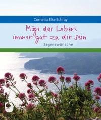 Möge das Leben immer gut zu dir sein Schray, Cornelia Elke Livre de poche 