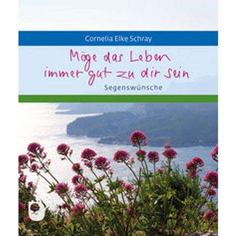 Möge das Leben immer gut zu dir sein Schray, Cornelia Elke Livre de poche 