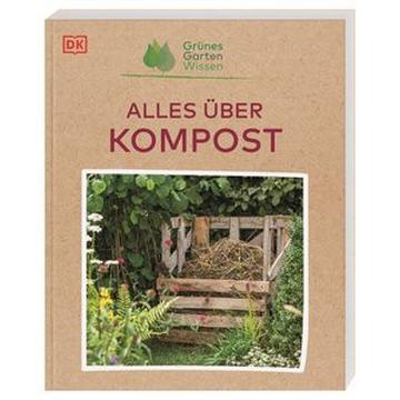 Grünes Gartenwissen. Alles über Kompost