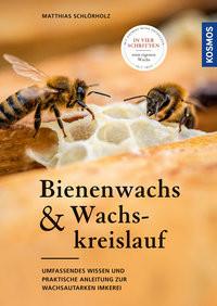 Bienenwachs und Wachskreislauf Schlörholz, Matthias Couverture rigide 