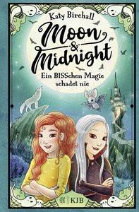 Moon & Midnight â Ein BISSchen Magie schadet nie Birchall, Katy; Kilchling, Verena (Übersetzung); Helm, Alexandra (Illustrationen) Couverture rigide 