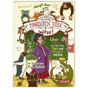 Die Schule der magischen Tiere: Witze! - Über 333 magische Tier- und Schülerwitze