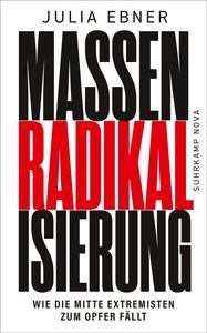 Massenradikalisierung Ebner, Julia; Riesselmann, Kirsten (Übersetzung) Gebundene Ausgabe 