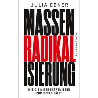 Massenradikalisierung Ebner, Julia; Riesselmann, Kirsten (Übersetzung) Gebundene Ausgabe 