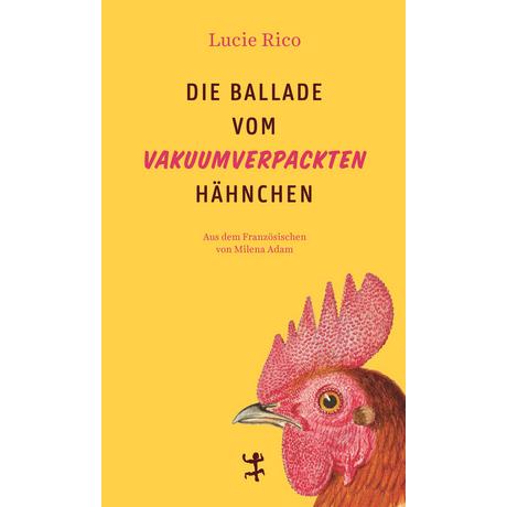 Die Ballade vom vakuumverpackten Hähnchen Rico, Lucie; Adam, Milena (Übersetzung) Couverture rigide 