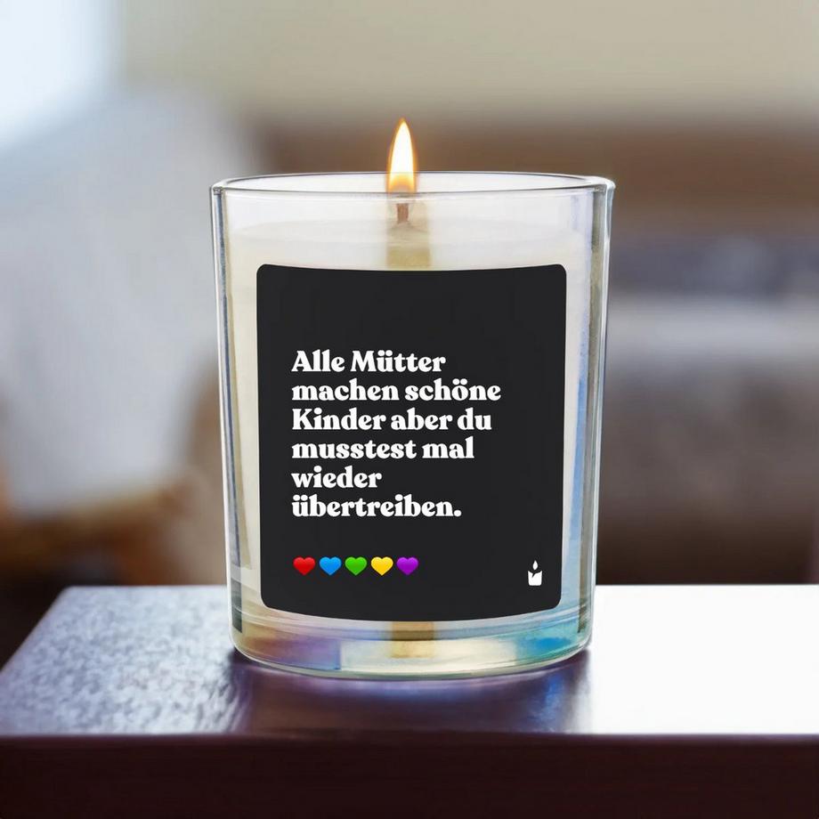 CandleHand Duftkerze Flowery Alle Mütter machen schöne Kinder aber du musstest mal wieder übertreiben.  