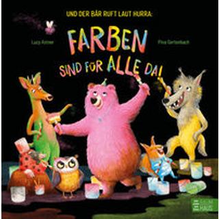 Und der Bär ruft laut Hurra: Farben sind für alle da! Astner, Lucy; Gertenbach, Pina (Illustrationen) Gebundene Ausgabe 