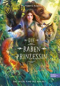 Die Rabenprinzessin - das wilde Kind des Waldes Burgis, Stephanie; Heidelberger, Sarah (Übersetzung) Copertina rigida 