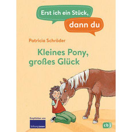 Erst ich ein Stück, dann du - Kleines Pony, großes Glück Schröder, Patricia; Czerwenka, Eva (Illustrationen) Gebundene Ausgabe 