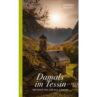 Damals im Tessin Fazioli, Andrea; Schaden, Barbara (Übersetzung) Couverture rigide 