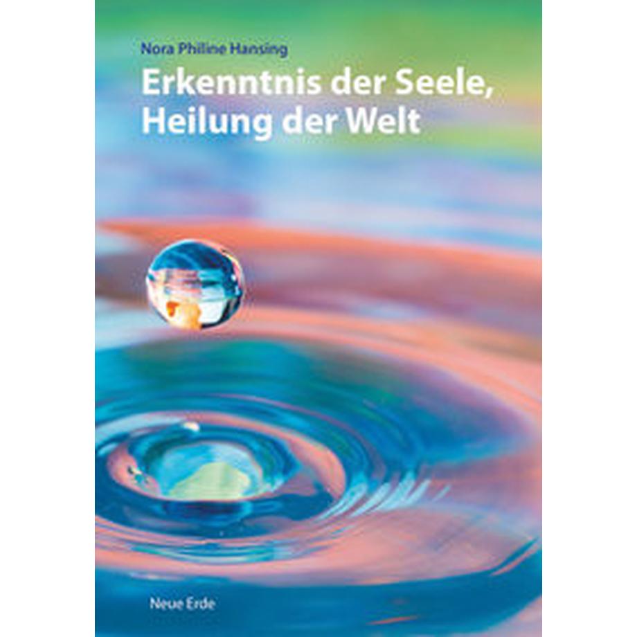 Neue Erde  Erkenntnis der Seele, Heilung der Welt 
