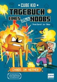 Tagebuch eines kleinen Noobs - Bd. 2 - Chaos im Nether Rivière, Laura; Sourcil, Pirate; Jez (Illustrationen); Cube Kid (Hrsg.) Copertina rigida 