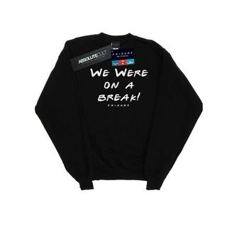 Friends  We Were On A Break Sweatshirt 