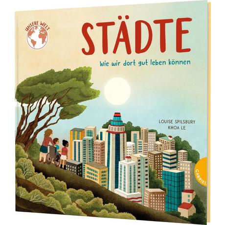 Unsere Welt: Städte Spilsbury, Louise; Le, Khoa (Illustrationen) Copertina rigida 