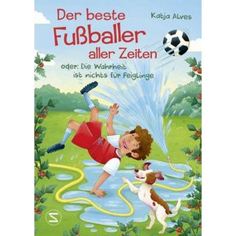 Der beste Fußballer aller Zeiten oder: Die Wahrheit ist nichts für Feiglinge Alves, Katja; Tschorn, Laura (Illustrationen) Couverture rigide 