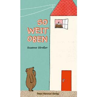 So weit oben Straßer, Susanne; Straßer, Susanne (Illustrationen) Copertina rigida 