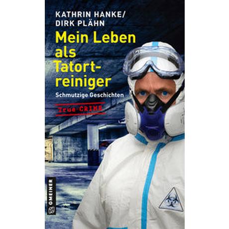 Mein Leben als Tatortreiniger Hanke, Kathrin; Plähn, Dirk Taschenbuch 