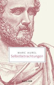 Selbstbetrachtungen Marc Aurel; Krapinger, Gernot (Übersetzung); Krapinger, Gernot (Hrsg.) Libro in brossura 