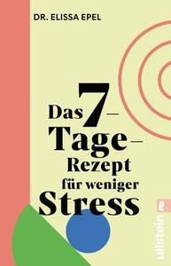 Das 7-Tage-Rezept für weniger Stress Epel, Elissa; Würdinger, Gabriele (Übersetzung) Taschenbuch 