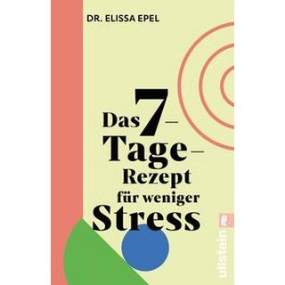 Das 7-Tage-Rezept für weniger Stress Epel, Elissa; Würdinger, Gabriele (Übersetzung) Taschenbuch 