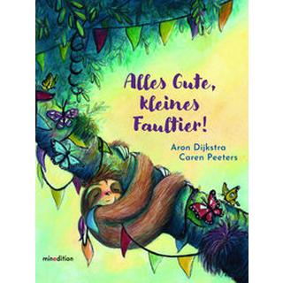 Alles Gute, kleines Faultier Peeters, Caren; Dijkstra, Aron (Illustrationen) Gebundene Ausgabe 