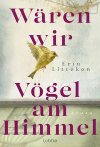 Wären wir Vögel am Himmel Litteken, Erin; Schumacher, Rainer (Übersetzung) Couverture rigide 