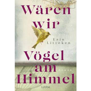 Wären wir Vögel am Himmel Litteken, Erin; Schumacher, Rainer (Übersetzung) Couverture rigide 