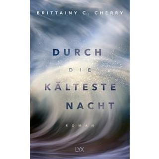 Durch die kälteste Nacht Cherry, Brittainy C.; Liebig, Katia (Übersetzung) Gebundene Ausgabe 