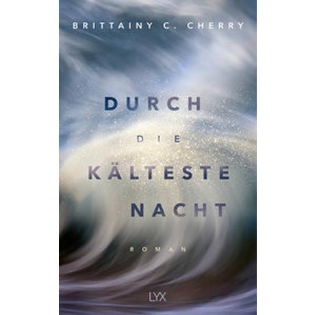 Durch die kälteste Nacht Cherry, Brittainy C.; Liebig, Katia (Übersetzung) Gebundene Ausgabe 