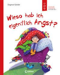 Wieso hab ich eigentlich Angst? (Starke Kinder, glückliche Eltern) Geisler, Dagmar; Emotionale Entwicklung Für Kinder (Hrsg.); Geisler, Dagmar (Illustrationen) Gebundene Ausgabe 