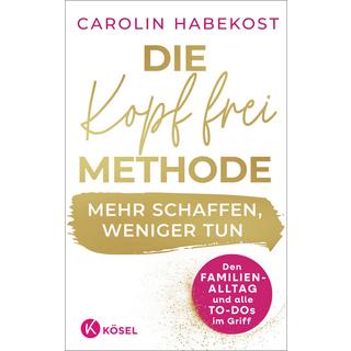 Die Kopf-frei-Methode - Mehr schaffen, weniger tun Habekost, Carolin Gebundene Ausgabe 