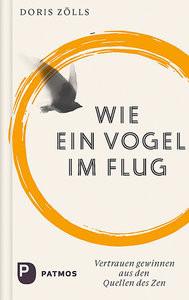 Wie ein Vogel im Flug Zölls, Doris Gebundene Ausgabe 