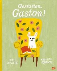 Gestatten, Gaston! DiPucchio, Kelly; Robinson, Christian (Illustrationen); Pöppel, Silke (Übersetzung) Couverture rigide 