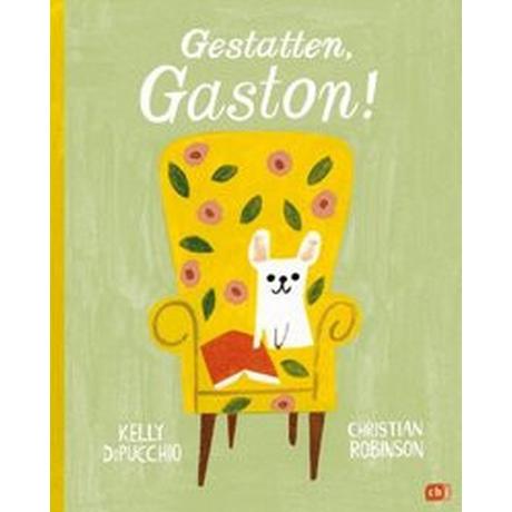 Gestatten, Gaston! DiPucchio, Kelly; Robinson, Christian (Illustrationen); Pöppel, Silke (Übersetzung) Couverture rigide 