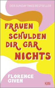 Frauen schulden dir gar nichts Given, Florence; Weßling, Kathrin (Übersetzung); Horn, Eva (Übersetzung) Livre de poche 