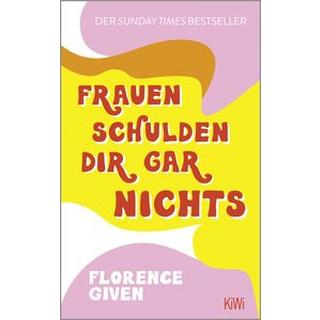 Frauen schulden dir gar nichts Given, Florence; Weßling, Kathrin (Übersetzung); Horn, Eva (Übersetzung) Livre de poche 