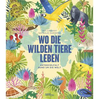 Wo die wilden Tiere leben: Artenvielfalt rund um die Welt Cassany, Mia; Ouederni, Nathalie (Illustrationen); Kleine Gestalten (Hrsg.) Copertina rigida 