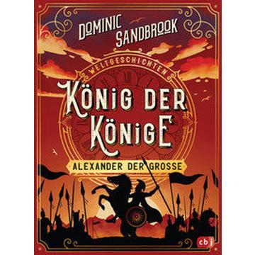 Weltgeschichte(n) - König der Könige: Alexander der Große