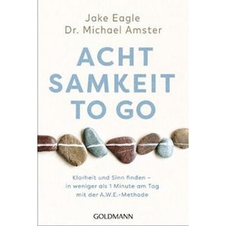 Achtsamkeit to go Eagle, Jake; Amster, Michael; Liebl, Elisabeth (Übersetzung) Livre de poche 