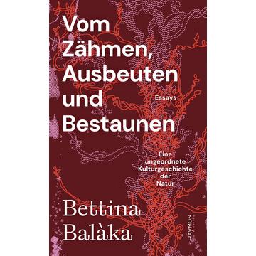 Vom Zähmen, Ausbeuten und Bestaunen