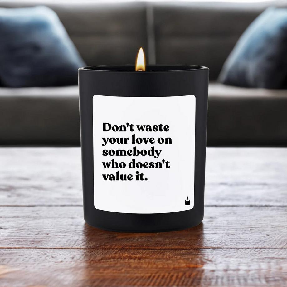 CandleHand Bougie parfumée Woody Don't waste your love on somebody who doesn't value it.  