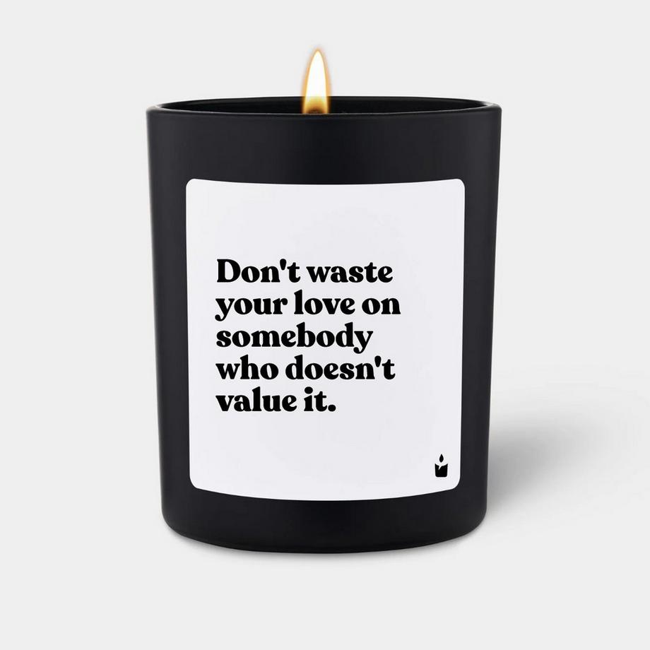CandleHand Bougie parfumée Woody Don't waste your love on somebody who doesn't value it.  