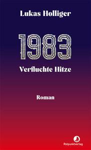 1983. Verfluchte Hitze Holliger, Lukas Gebundene Ausgabe 