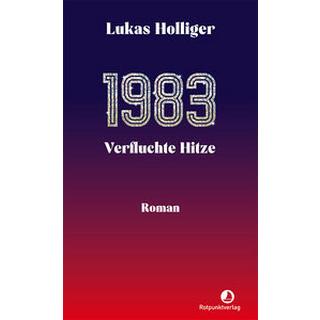 1983. Verfluchte Hitze Holliger, Lukas Gebundene Ausgabe 