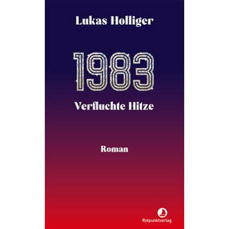 1983. Verfluchte Hitze Holliger, Lukas Gebundene Ausgabe 