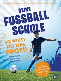 Deine Fußballschule - So wirst du zum Profi Eglinski, Thomas; Raß, Sebastian; Dordowsky, Marius; Wittke, Andreas Gebundene Ausgabe 